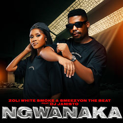 Ngwanaka (feat. SmeezyOn The Beat & Dj Janisto)
