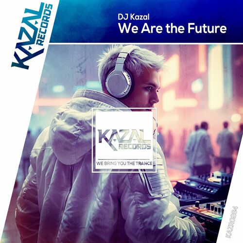  DJ Kazal - We Are the Future (2024) 