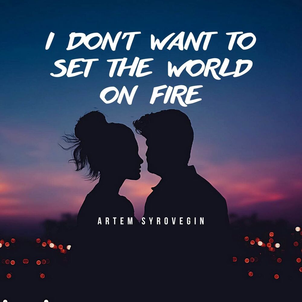 Picture of I Don't Want To Set The World On Fire