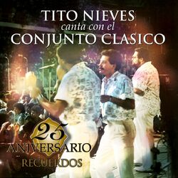 Cover of 25 Aniversario de Conjunto Clasico - RECUERDOS (feat. Tito Nieves)