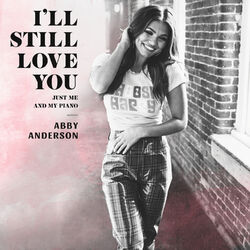 Cover of I'll Still Love You (Just Me and My Piano)