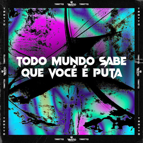 Todo Mundo Sabe , Que Vocé É Puta