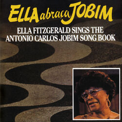 Cover of Ella Abraca Jobim: Ella Fitzgerald Sings The Antonio Carlos Jobim Songbook