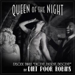 Cover of Queen of the Night, Episode 3: Decent, Dissent, Descent