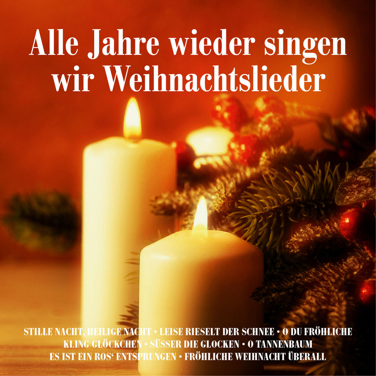 Album cover of Alle Jahre wieder singen wir Weihnachtslieder: Stille Nacht, heilige Nacht, Leise rieselt der Schnee, O du Fröhliche, Kling Glöckc