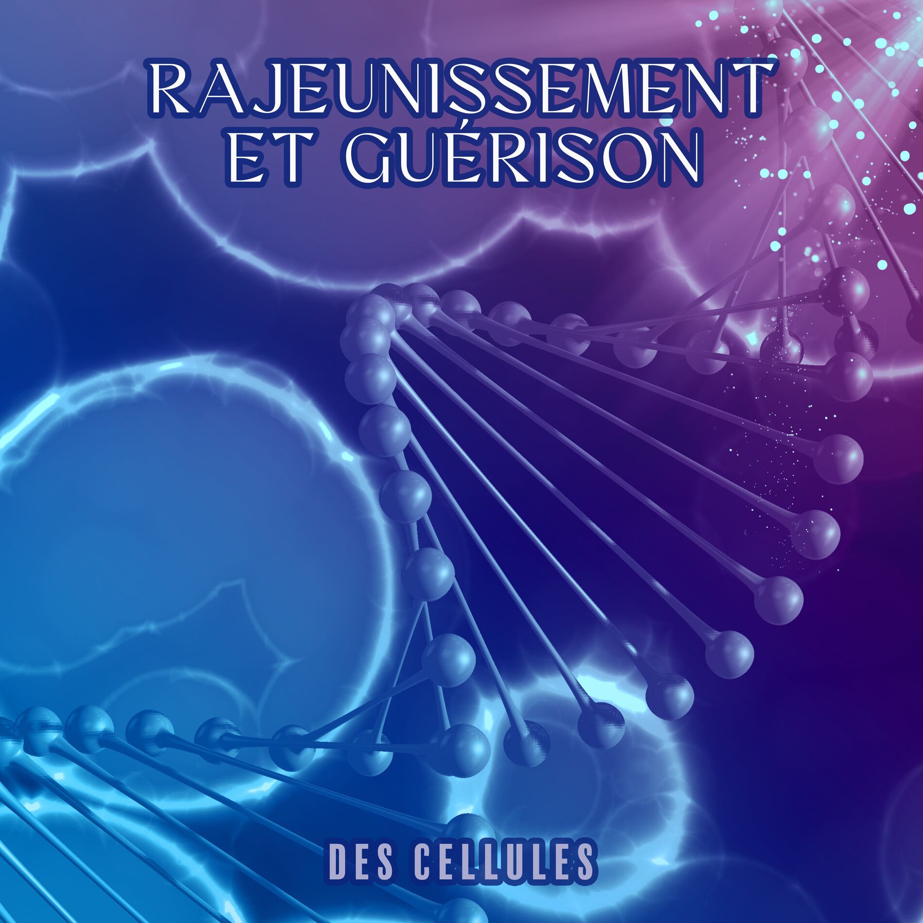 Album cover of Rajeunissement et Guérison des Cellules: Battements Binauraux Positifs