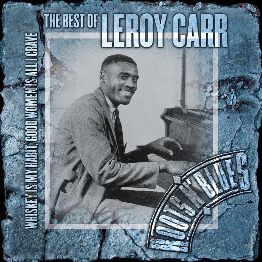 Picture of Whiskey Is My Habit, Good Women Is All I Crave: The Best Of Leroy Carr