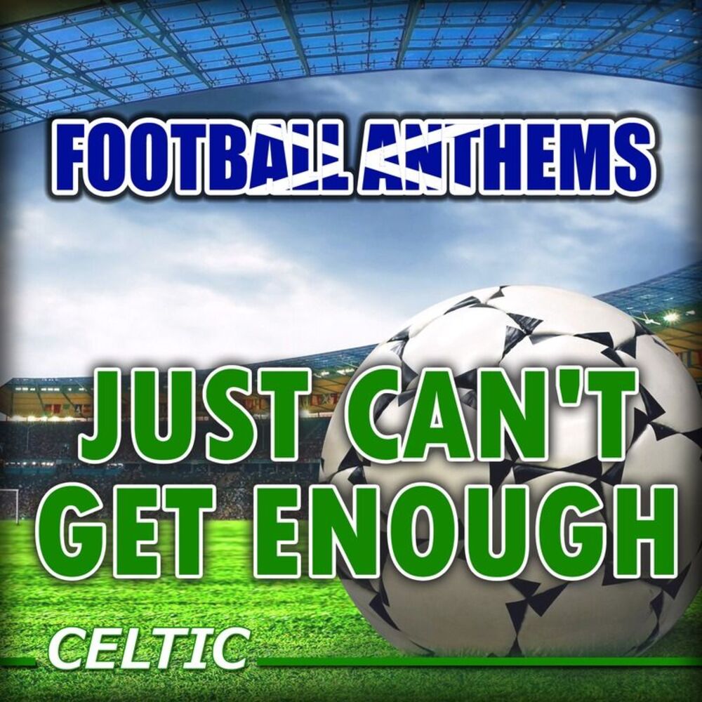 Picture of Just Can't Get Enough - Celtic Anthems
