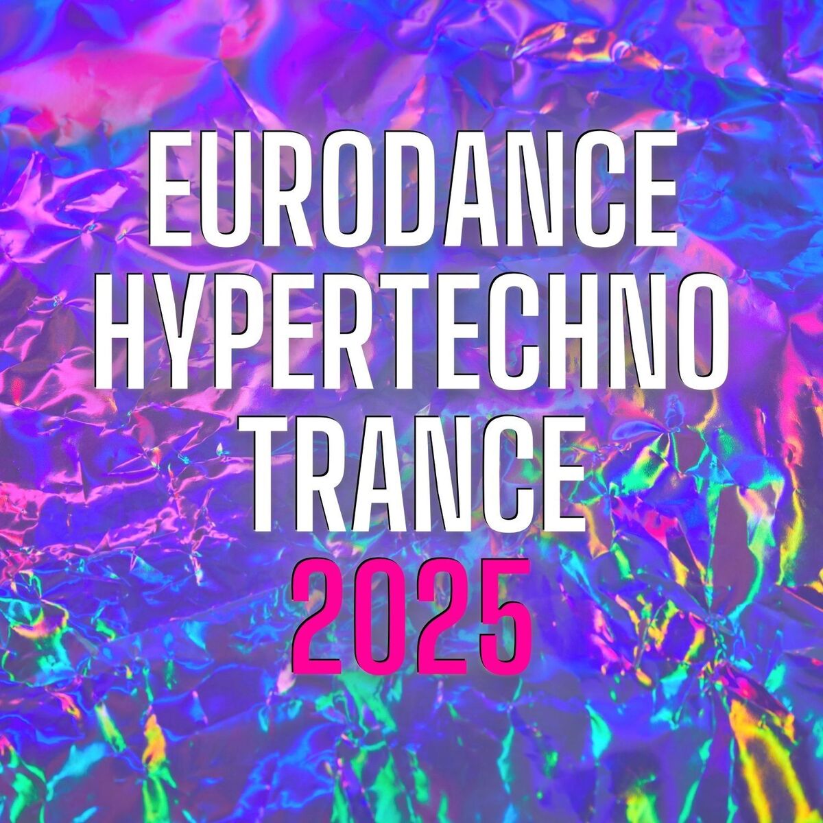 Album cover of EURODANCE, HYPERTECHNO, TRANCE 2025