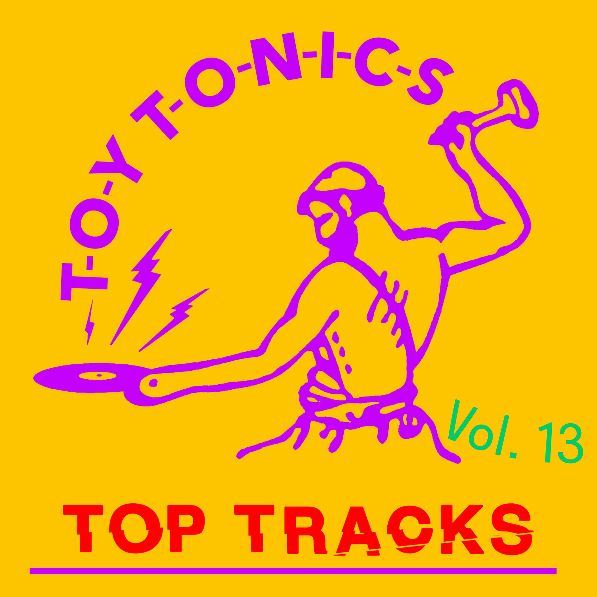 Album cover of Toy Tonics Top Tracks Vol. 13