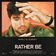 Rather Be