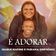 É Adorar