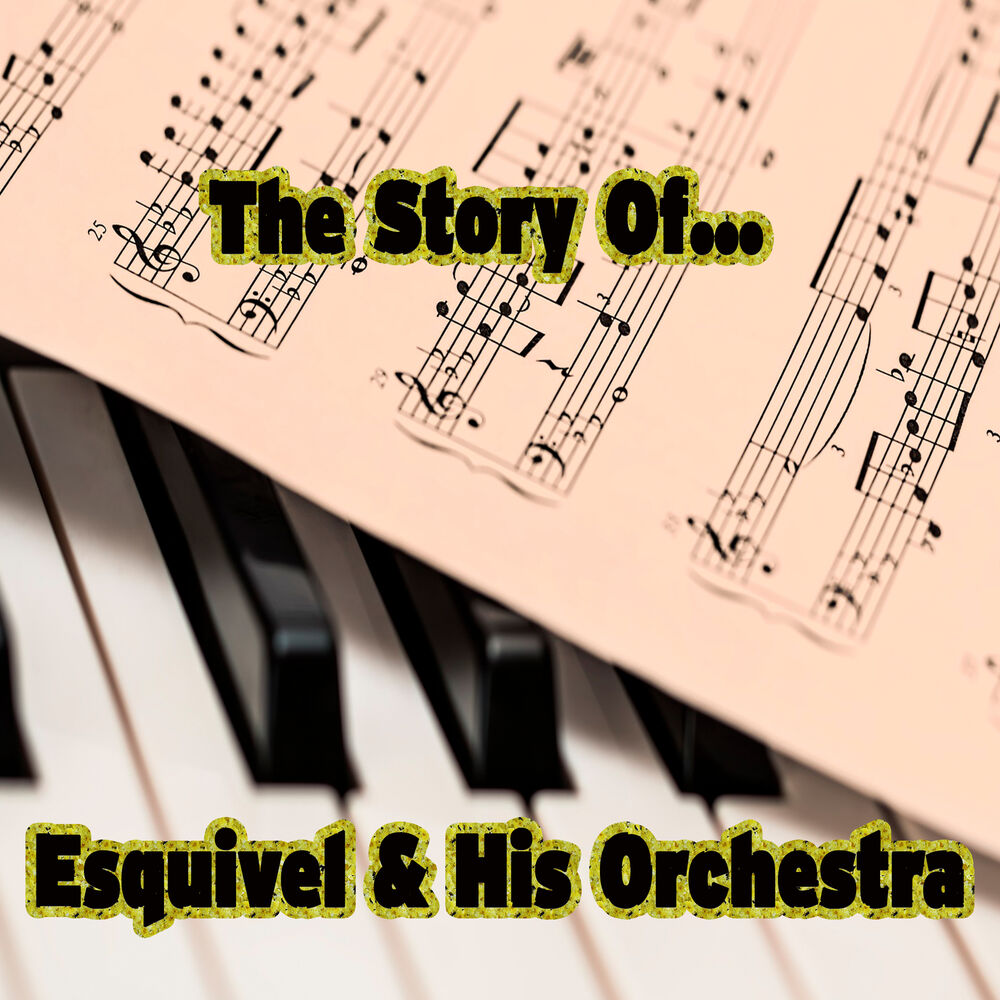 Picture of The Story of… Esquivel & His Orchestra