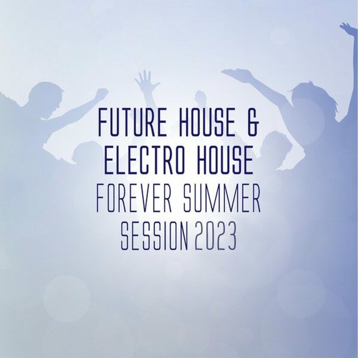 Album cover of Future House & Electro House Forever - Summer Session 2023