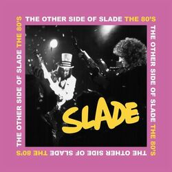 Cover of The Other Side of Slade - The 80s