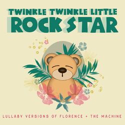 Cover of Lullaby Versions of Florence + The Machine