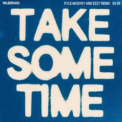Cover of Take Some Time (Kyle McEvoy & Ezzy Remix)