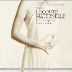 Cover of À l'écoute de votre corps : l'écoute maternelle (Relaxation special femme enceinte)