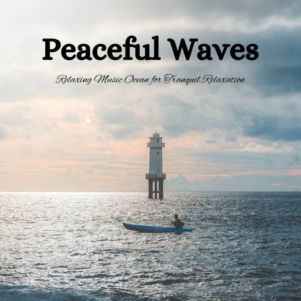 Picture of Peaceful Waves: Relaxing Music Ocean for Tranquil Relaxation
