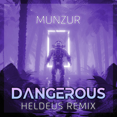 Dangerous (Heldeus Remix)