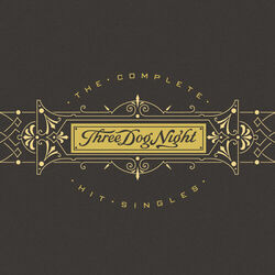 Three Dog Night - The Complete Hit Singles