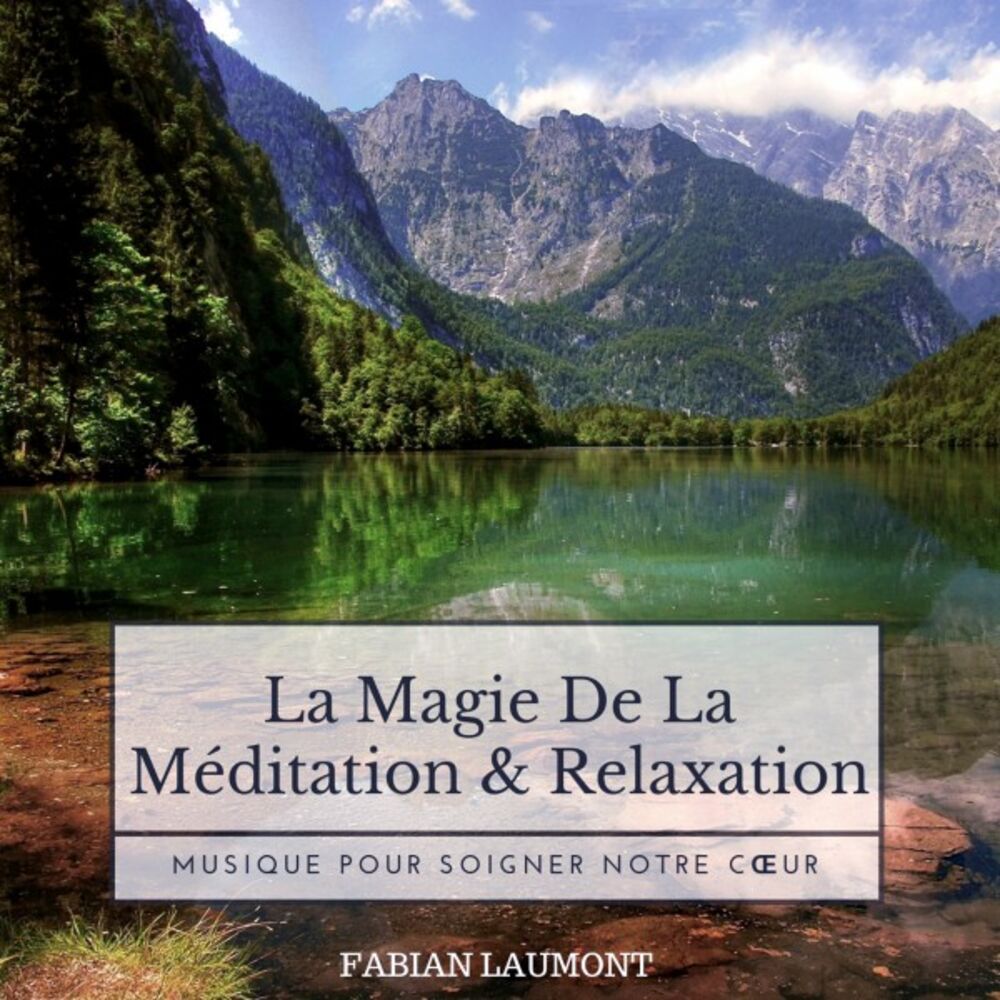 Picture of La Magie De La Méditation & Relaxation (Musique Pour Soigner Notre Coeur)