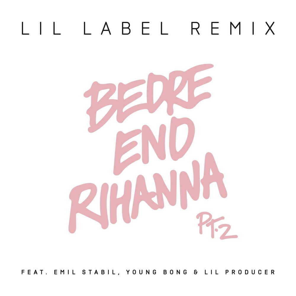 Picture of Bedre end Rihanna Pt. 2 (feat. Emil Stabil, Young Bong & Lil Producer) (Lil Label Remix)