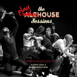 Cover of The Playhouse Sessions - Bjarte Eike & Barokksolistene