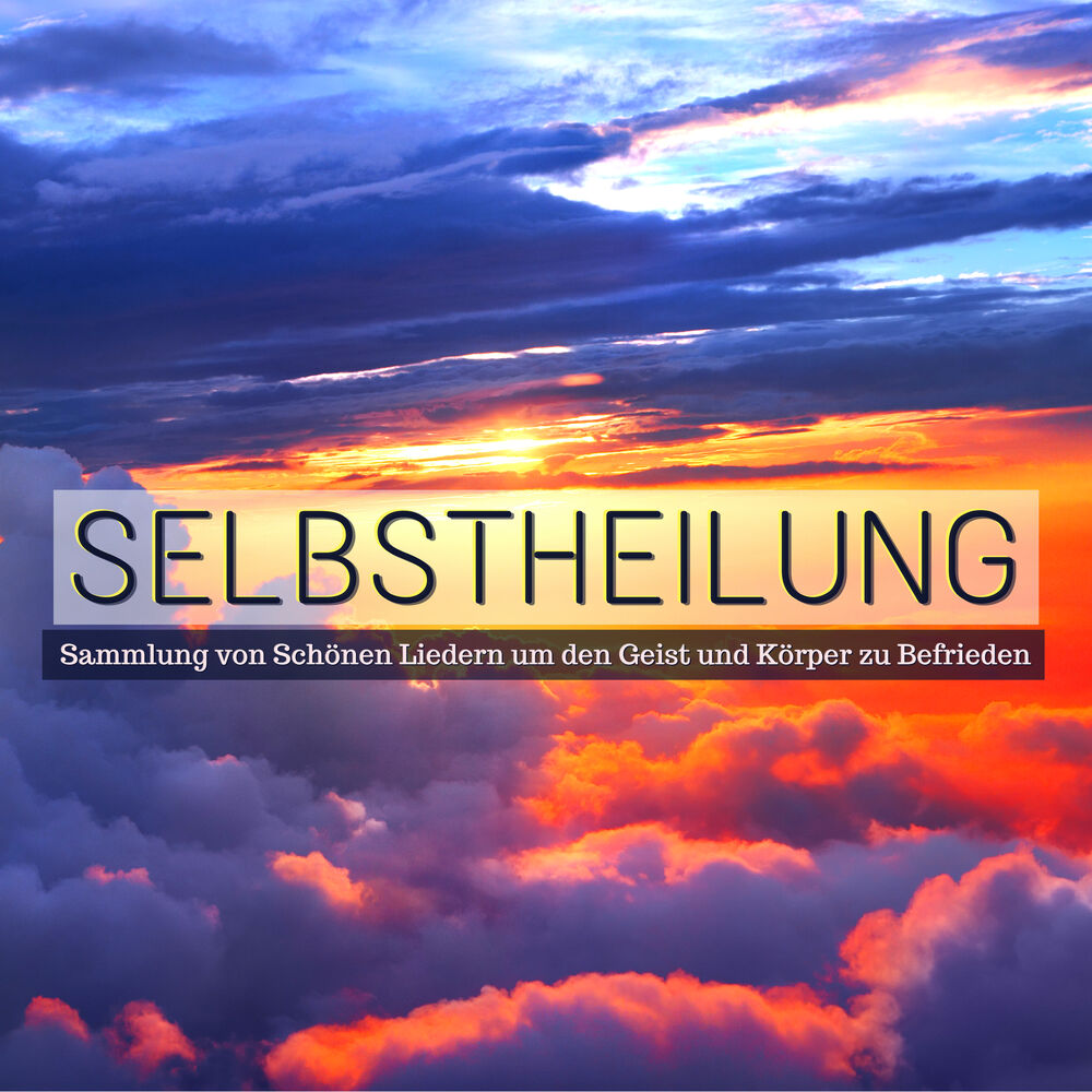 Picture of Selbstheilung: Sammlung von Schönen Liedern um den Geist und Körper zu Befrieden