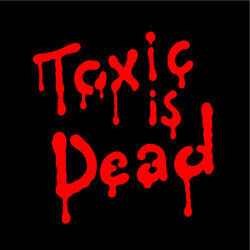 Cover of Toxic Is Dead