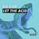 Let the Acid