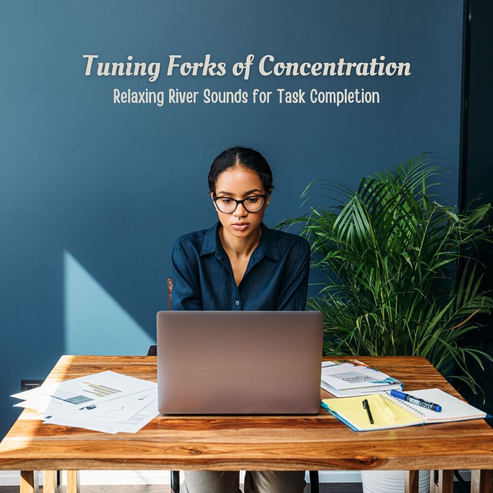 Picture of Tuning Forks of Concentration: Relaxing River Sounds for Task Completion