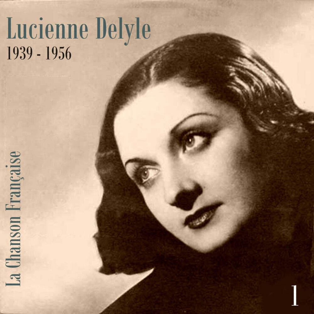 Picture of La Chanson Française - Lucienne Delyle (1939 - 1956), Volume 1