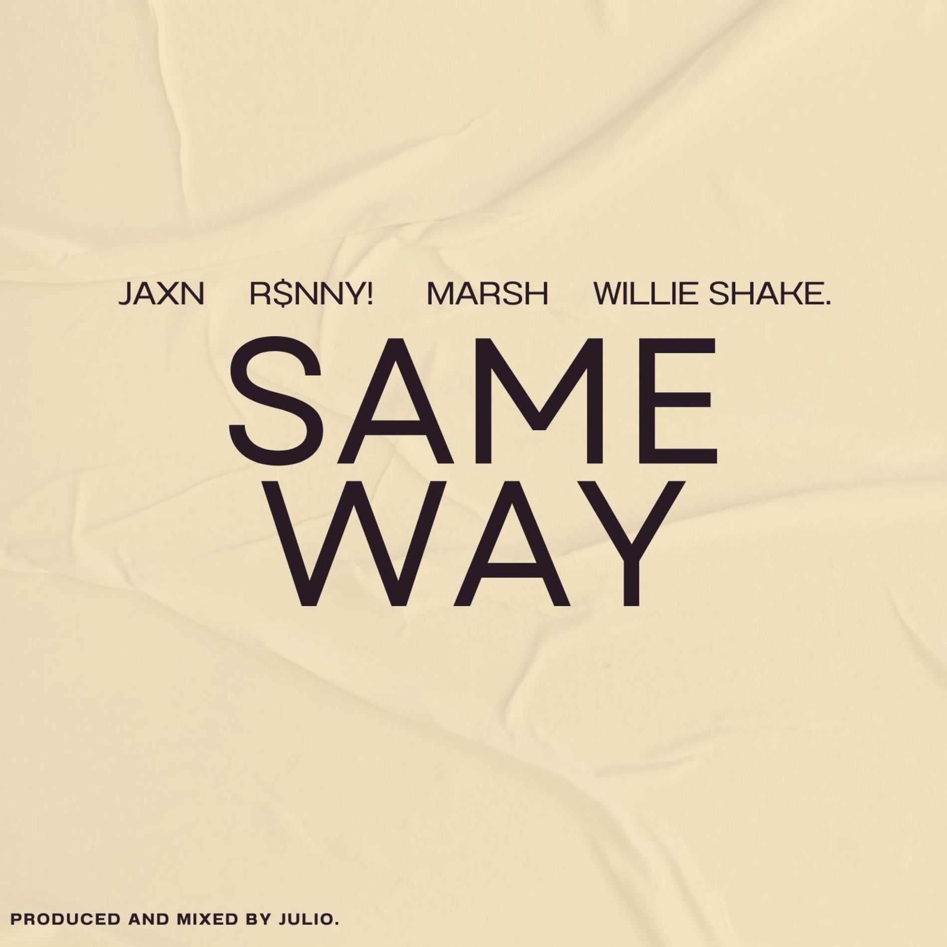 Album cover of SAME WAY (feat. Jaxn, R$NNY!, MARSH & willie shake.)
