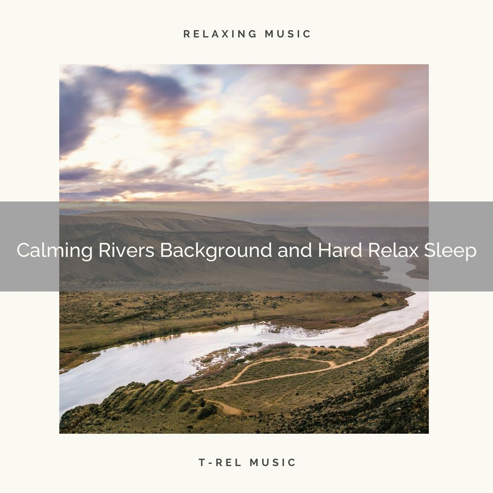 Picture of 2020 Best: Calming Rivers Background and Hard Relax Sleep