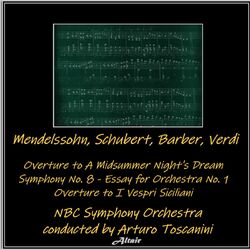 Cover of Mendelssohn, Schubert, Barber, Verdi: Overture to a Midsummer Night’s Dream - Symphony NO. 8 - Essay for Orchestra NO. 1 - Overtur