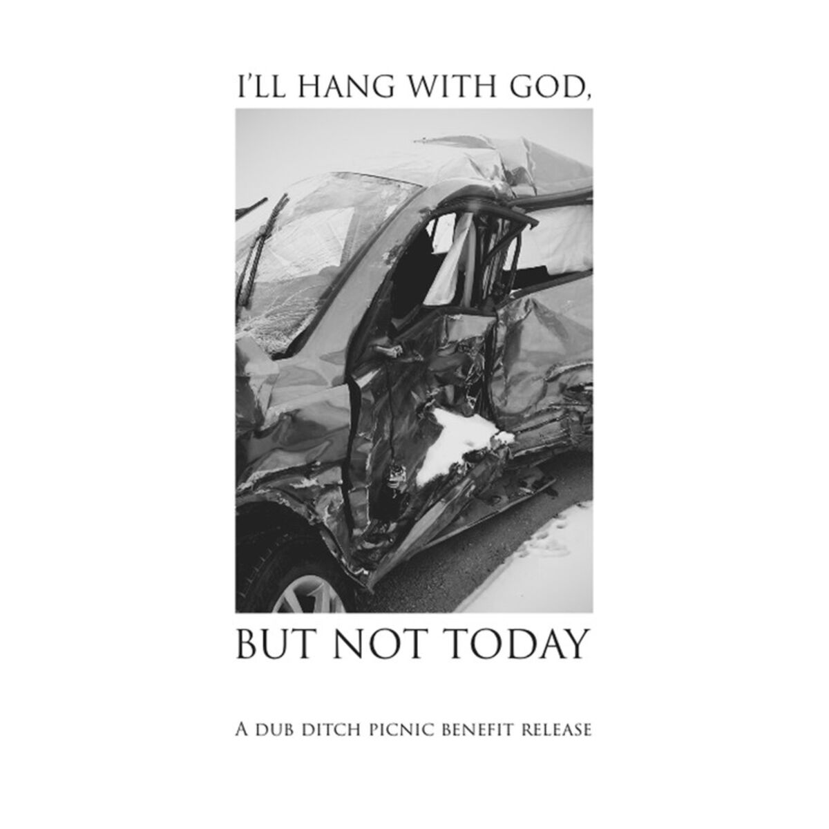 Album cover of I'll Hang with God, but Not Today: A Dub Ditch Picnic Benefit Release