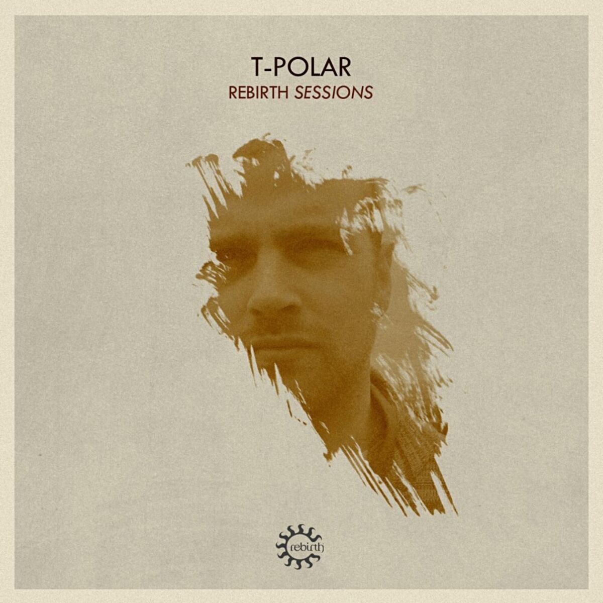 Album cover of Rebirth Sessions - T-Polar