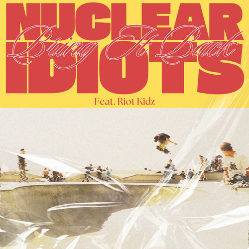Nuclear Idiots – Bring It Back – Single