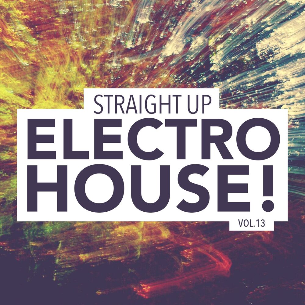 Picture of Straight Up Electro House! Vol. 13