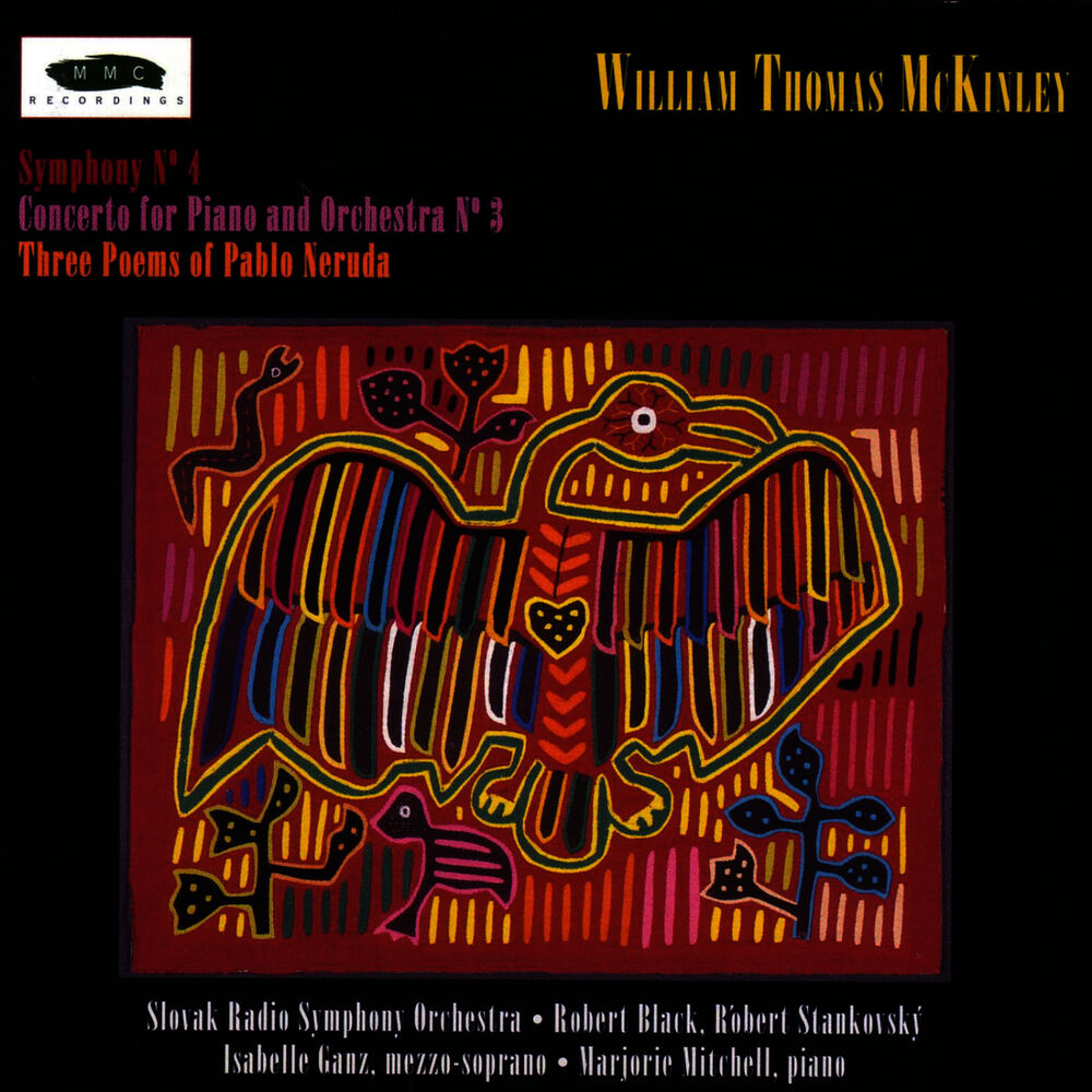 Picture of William Thomas McKinley: Three Poems of Pablo Neruda, Piano Concerto No. 3, and Symphony No. 4