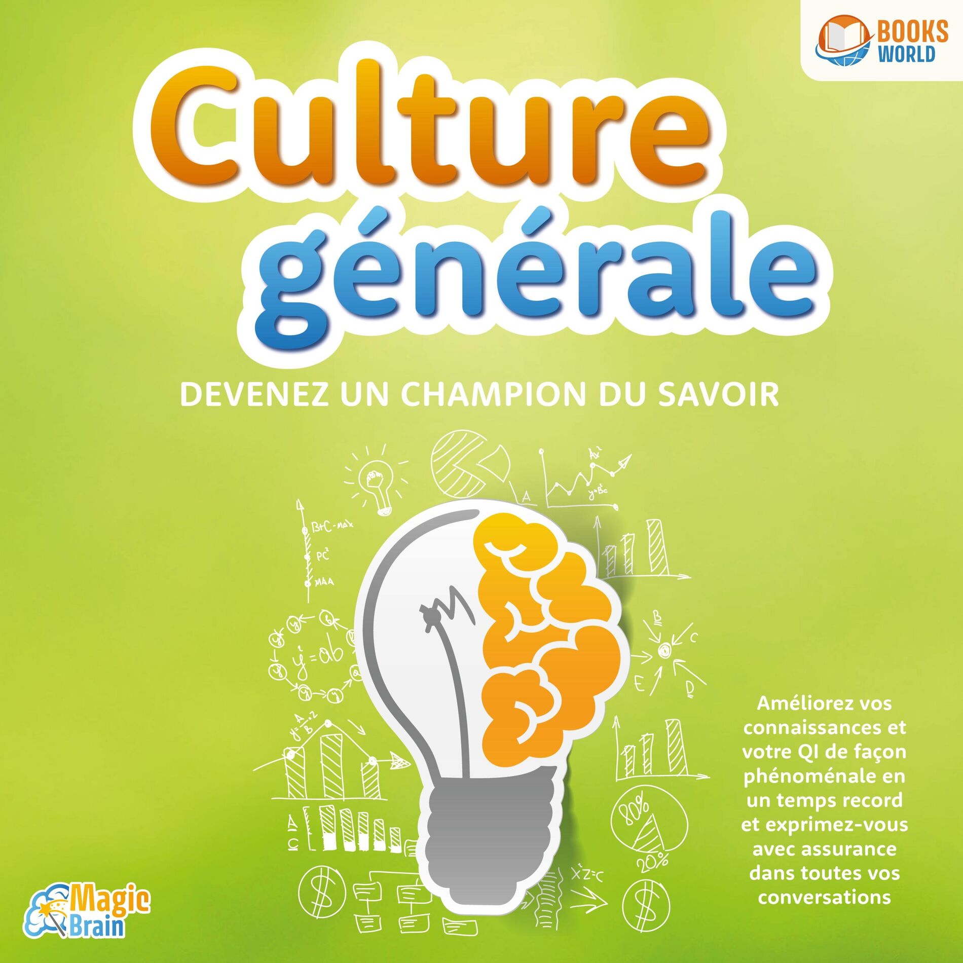 Album cover of Culture générale - Devenez un champion du savoir: Améliorez vos connaissances et votre QI de façon phénoménale en un temps record 