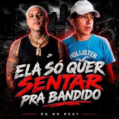 Ela Só Quer Sentar pra Bandido