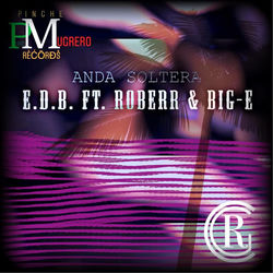 Anda Soltera (feat. E.D.B & Rober)