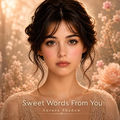 Sweet Words From You