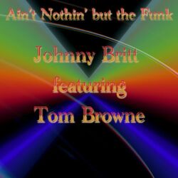 Cover of Ain't Nothin' but the Funk (feat. Tom Browne)