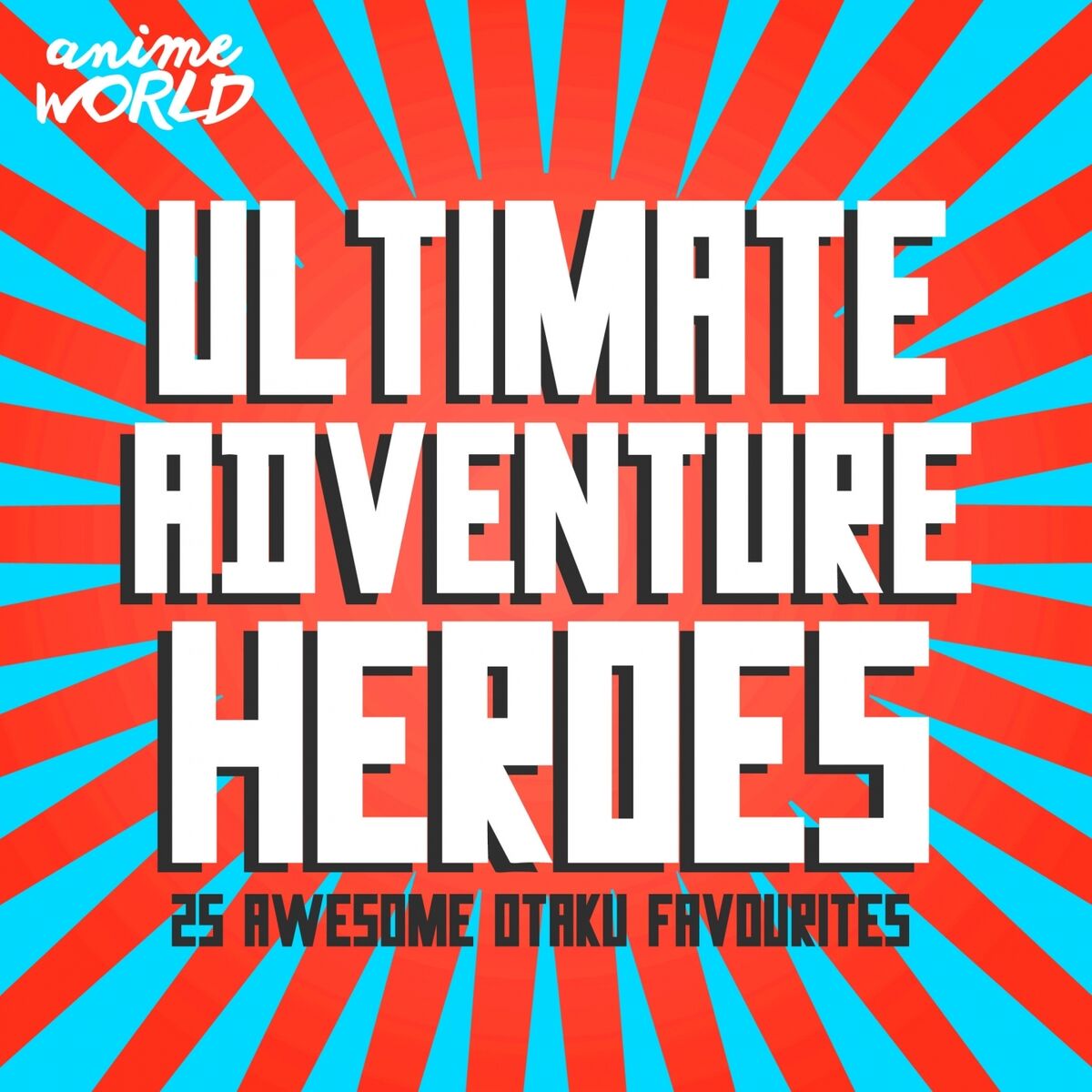 Album cover of Ultimate Adventure Heroes (25 Awesome Otaku Favourites)