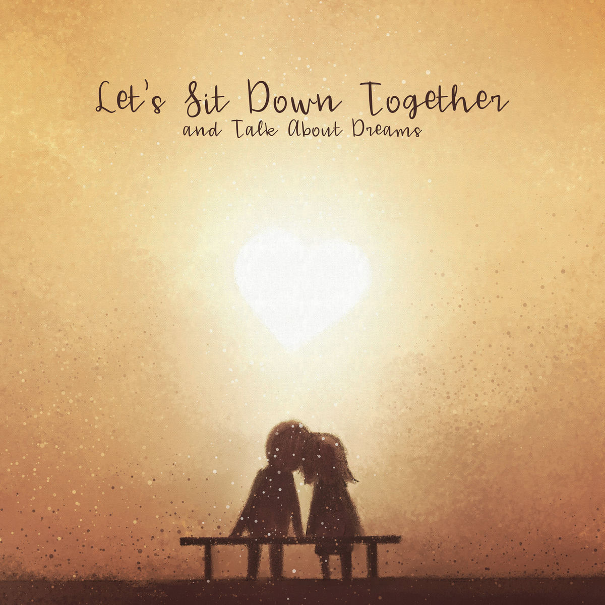 Album cover of Let’s Sit Down Together and Talk About Dreams