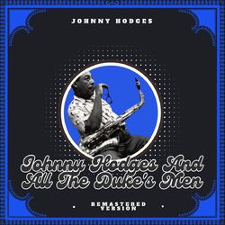 Johnny Hodges and All the Duke's Men (Remastered Version)