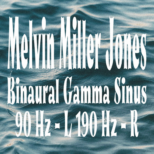 Binaural Gamma Sinus 90 Hz - L 190 Hz - R by Melvin Miller Jones - 74 BPM